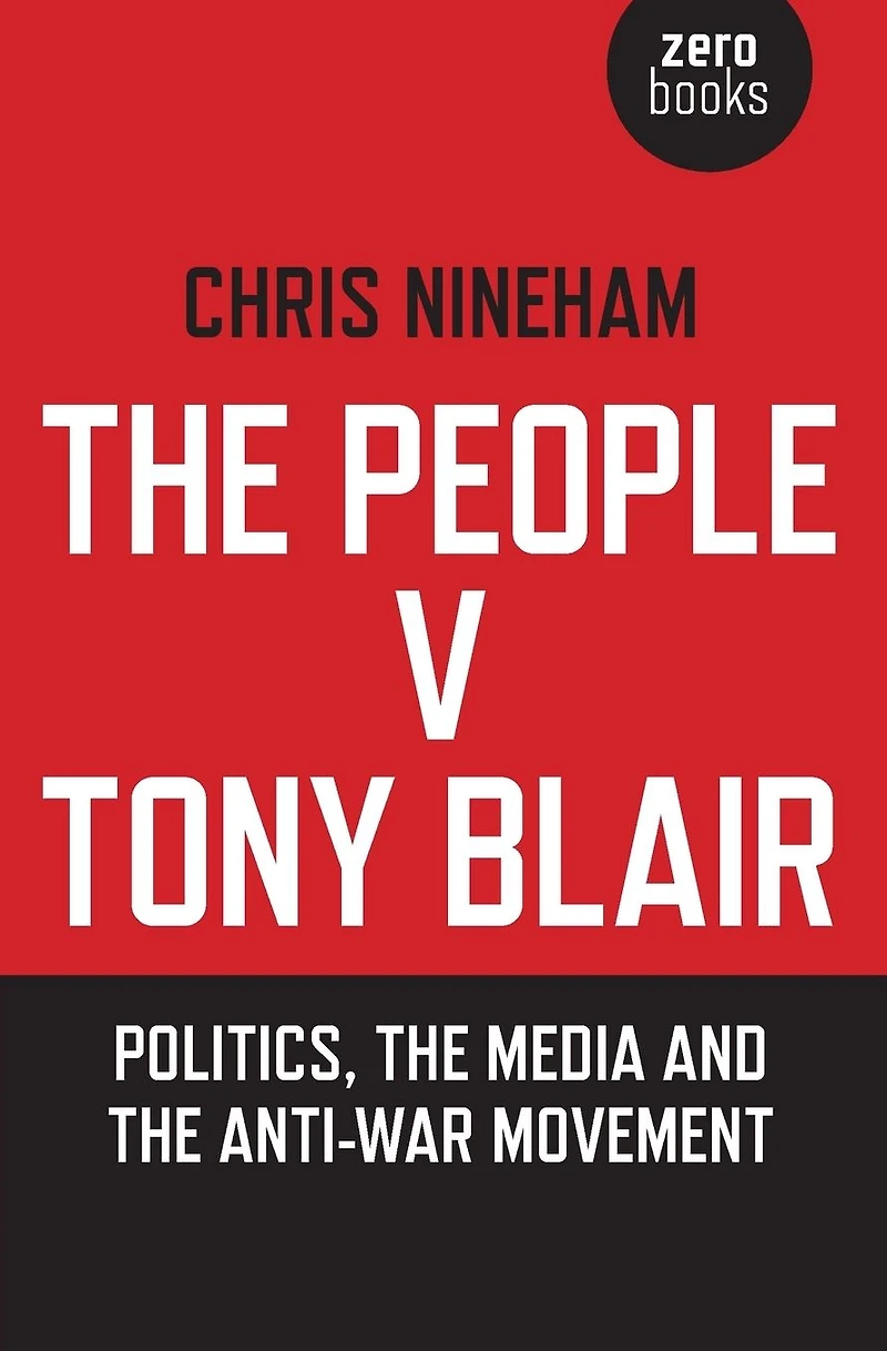 the People v. Tony Blair: Politics, Media and Anti-War Movement