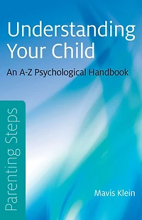 Parenting Steps - Understanding Your Child: An A-Z Psychological Handbook