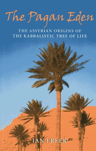the Pagan Eden: Assyrian Origins of Kabbalistic Tree Life