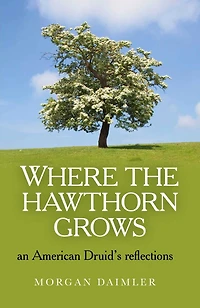 Where the Hawthorn Grows: An American Druid's Reflections