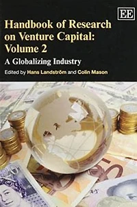 Handbook of Research on Venture Capital: Volume 2: A Globalizing Industry