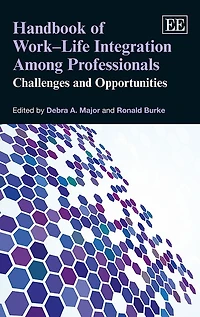 Handbook of Work-Life Integration Among Professionals: Challenges and Opportunities