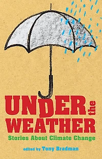 Under the Weather: Stories About Climate Change