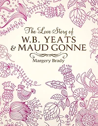 The Love Story Of W.B. Yeats & Maud Gonne
