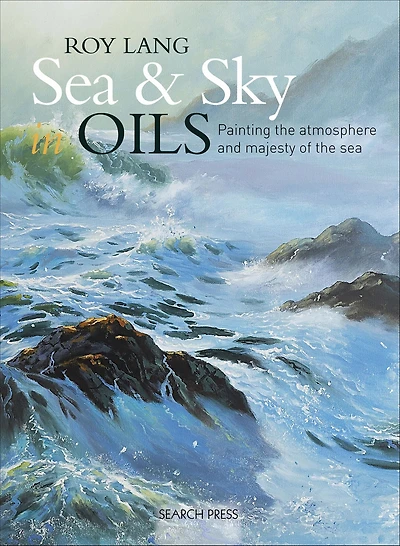 Sea & Sky in Oils: Painting the Atmosphere and Majesty of the Sea
