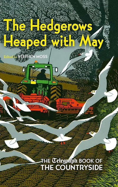 The Hedgerows Heaped with May: The Telegraph Book of the Countryside