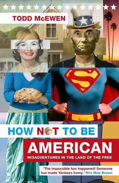 How Not to Be American: Misadventures in the Land of the Free