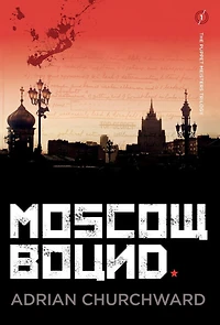 Moscow Bound: A political conspiracy thriller