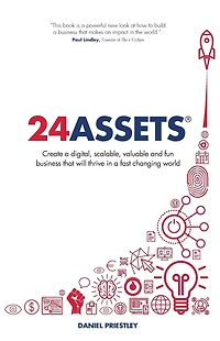 24 Assets: Create a digital, scalable, valuable and fun business that will thrive fast changing world