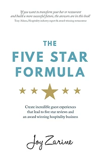 Five Star Formula: Create Incredible Guest Experiences That Lead to Five Star Reviews and an Award Winning Hospitality Business