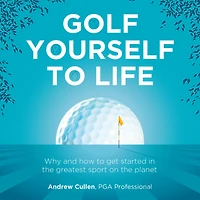 Golf Yourself to Life: Why and How to Get Started in the Greatest Sport Mankind Has Ever Invented