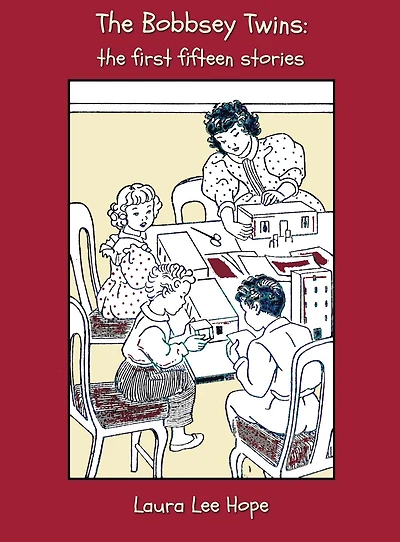 The Bobbsey Twins: The First Fifteen Stories, Including Merry Days Indoors and Out, in the Country, at the Seashore, at School, at Snow L