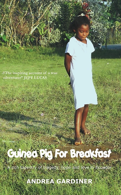 Guinea Pig For Breakfast: A rich tapestry of tragedy, hope and love Ecuador