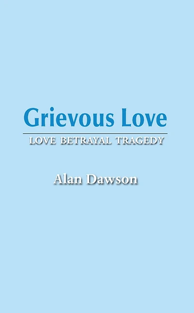 Grievous Love: Love Betrayal Tragedy