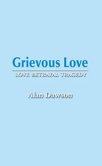 Grievous Love: Love Betrayal Tragedy