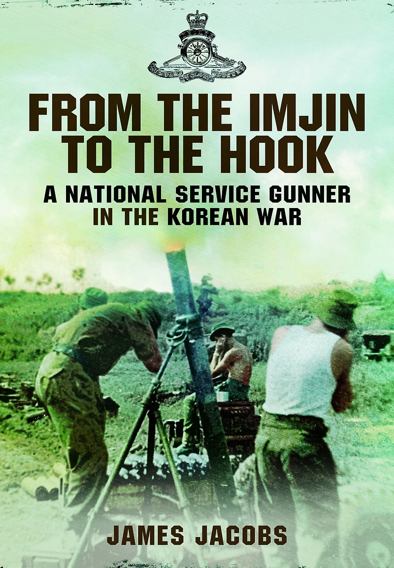 From the Imjin to Hook: A National Service Gunner Korean War