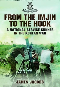 From the Imjin to Hook: A National Service Gunner Korean War