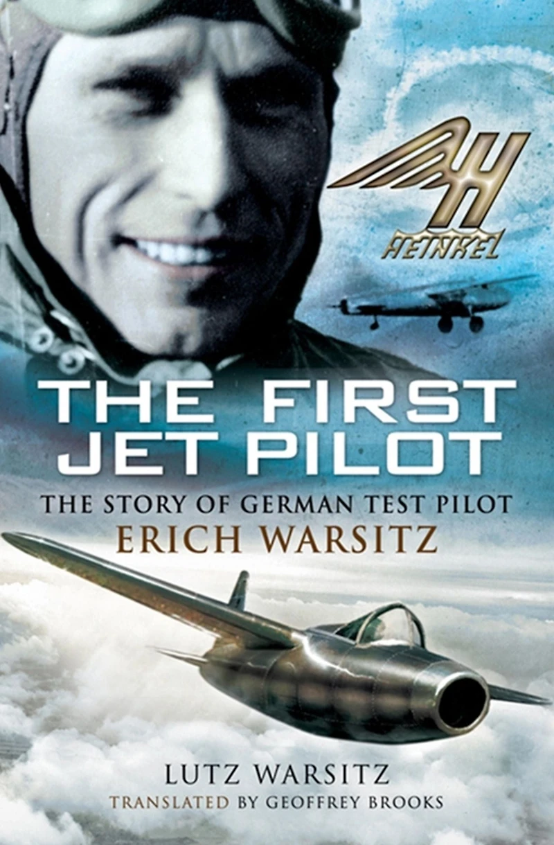 The First Jet Pilot: Story of German Test Pilot Erich Warsitz