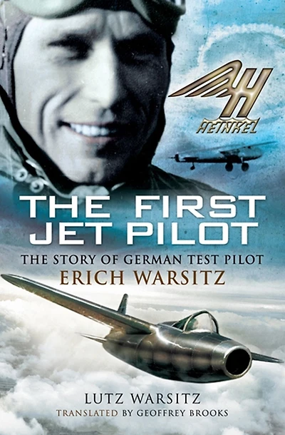 The First Jet Pilot: Story of German Test Pilot Erich Warsitz
