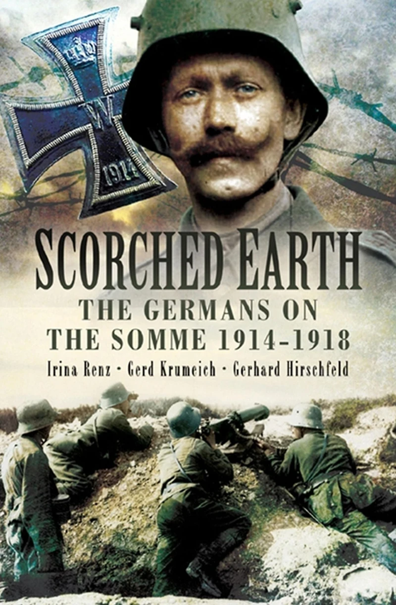 Scorched Earth: The Germans on the Somme, 1914-18