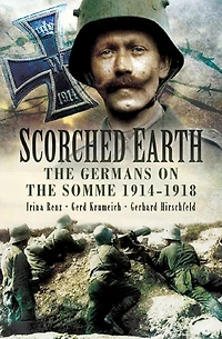 Scorched Earth: The Germans on the Somme, 1914-18