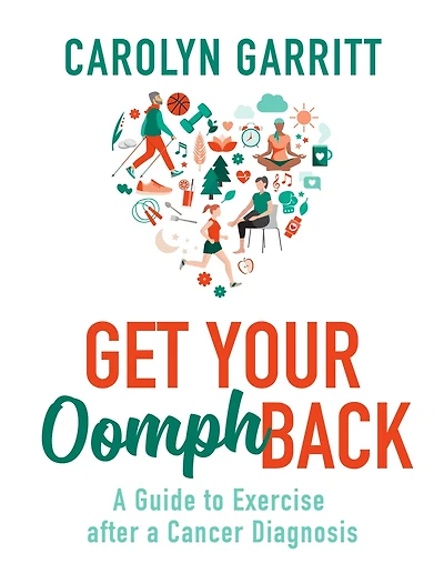 Get Your Oomph Back: a Guide to Exercise after Cancer Diagnosis