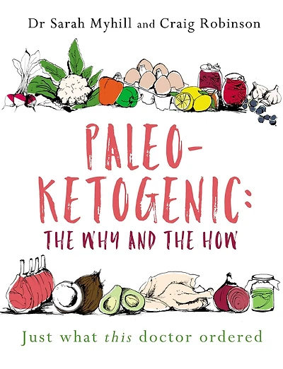 Paleo-Ketogenic: the Why and How: Just what this doctor ordered