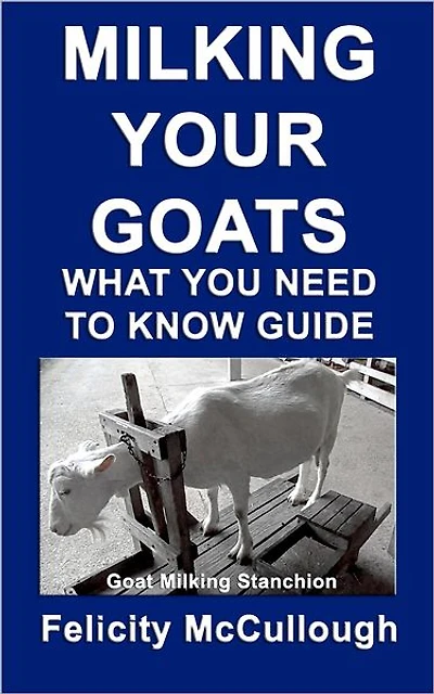 Milking Your Goats What You Need To Know Guide: Goat Knowledge