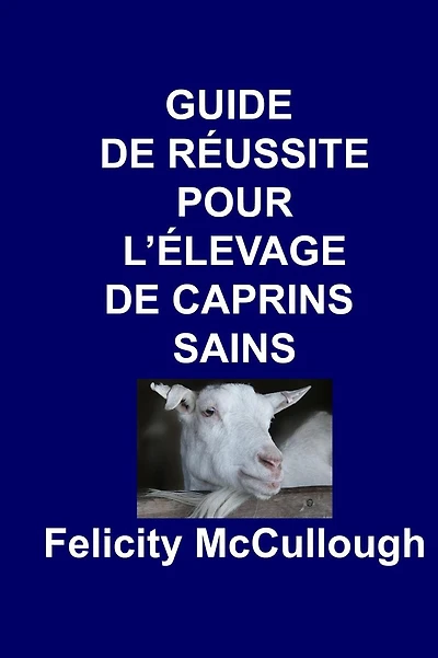 Guide de Rï¿½ussite pour L'ï¿½levage de Caprins Sains