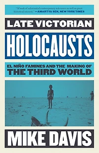 Late Victorian Holocausts: El Niño Famines and the Making of Third World