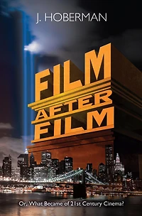 Film After Film: (Or, What Became of 21st Century Cinema?)