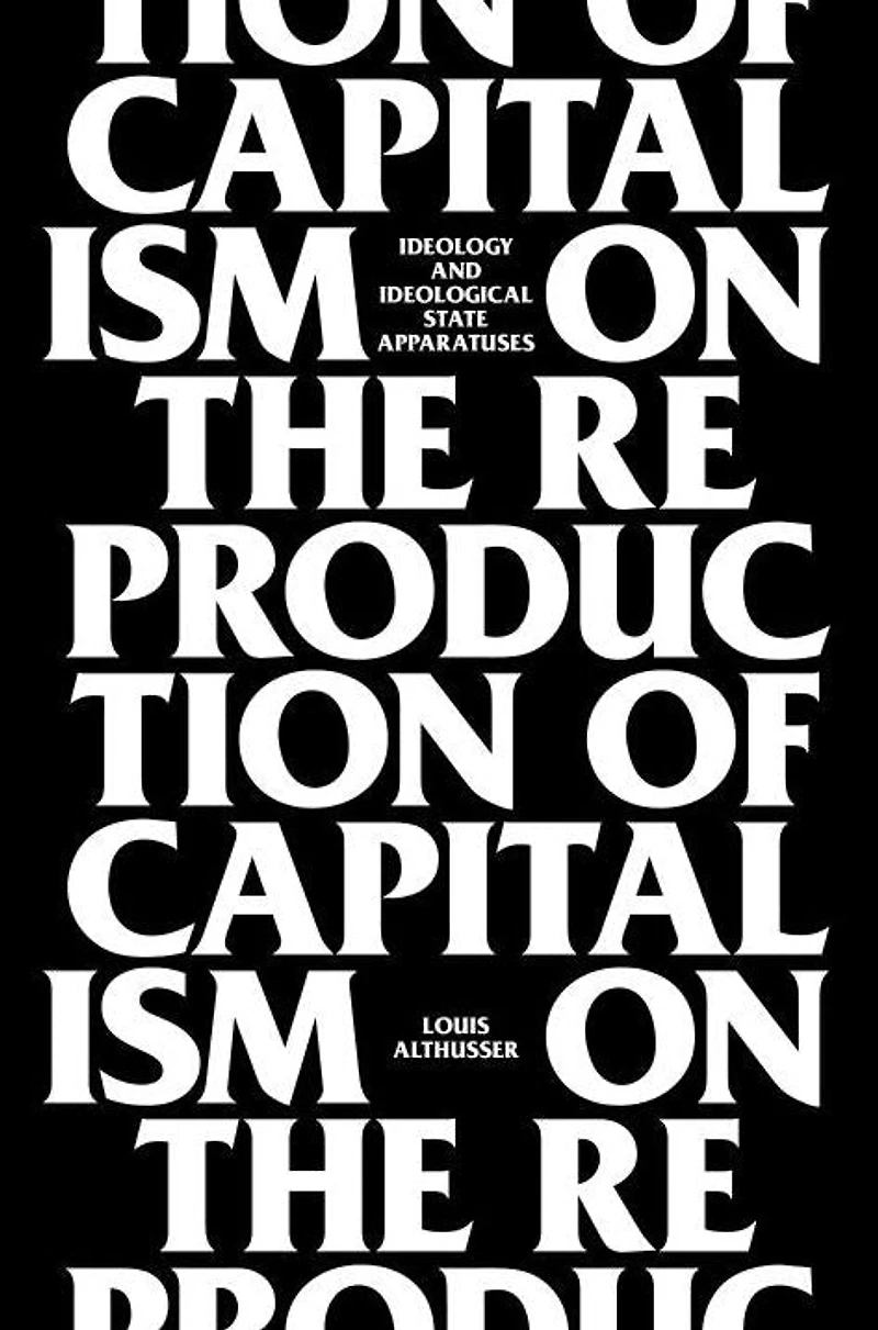 On The Reproduction Of Capitalism: Ideology And Ideological State Apparatuses