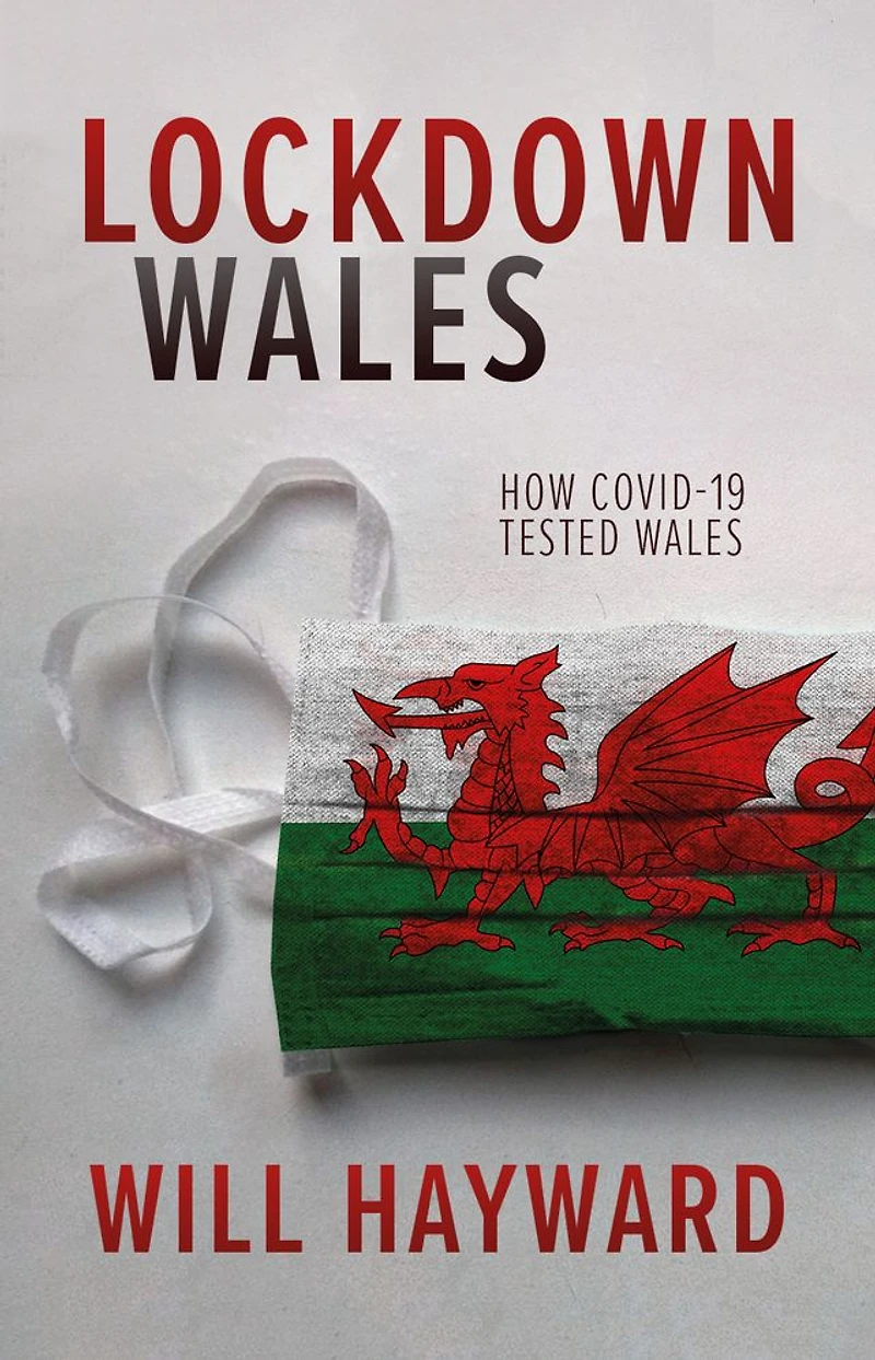 Lockdown Wales: How Covid-19 Tested Wales
