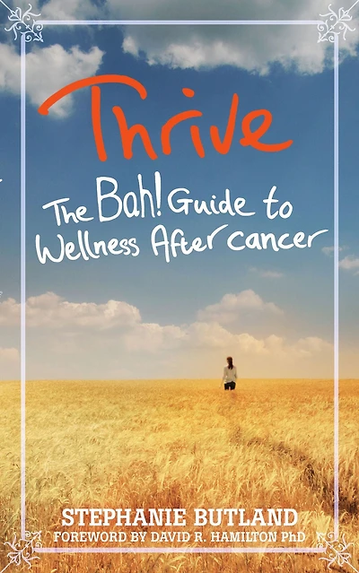 Thrive: The Bah! Guide to Wellness After Cancer