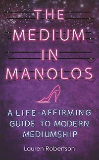 The Medium Manolos: A Life-Affirming Guide to Modern Mediumship