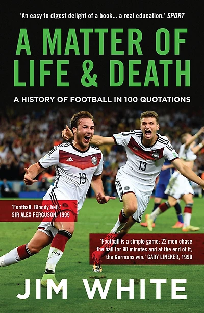 A Matter of Life and Death: History Football 100 Quotations