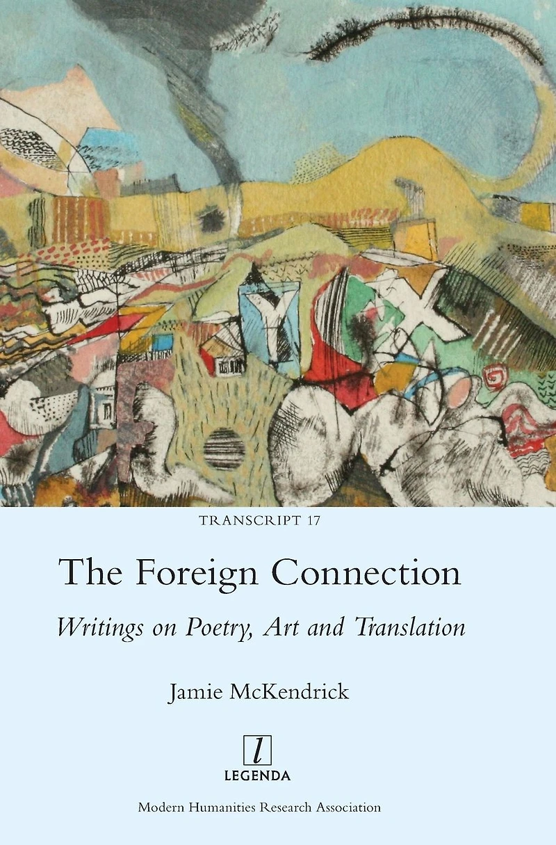 The Foreign Connection: Writings on Poetry, Art and Translation