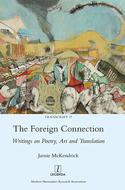 The Foreign Connection: Writings on Poetry, Art and Translation