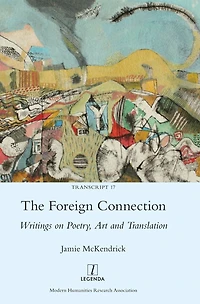 The Foreign Connection: Writings on Poetry, Art and Translation