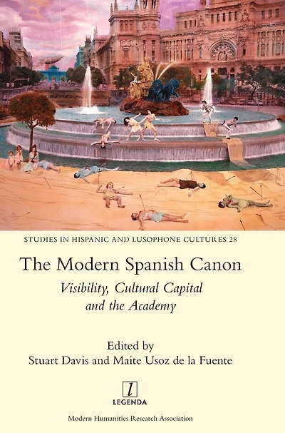 the Modern Spanish Canon: Visibility, Cultural Capital and Academy