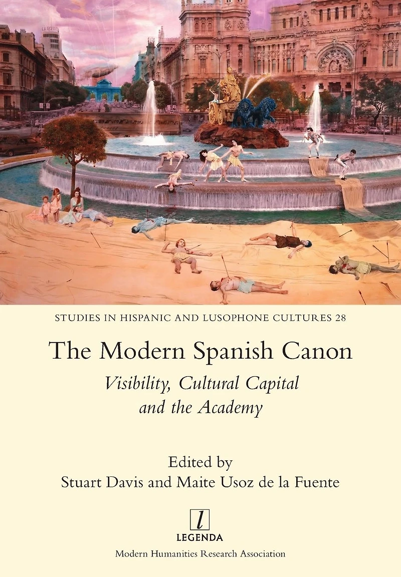 the Modern Spanish Canon: Visibility, Cultural Capital and Academy