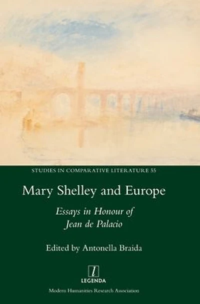 Mary Shelley and Europe: Essays Honour of Jean de Palacio