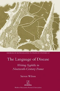 The Language of Disease: Writing Syphilis Nineteenth-Century France