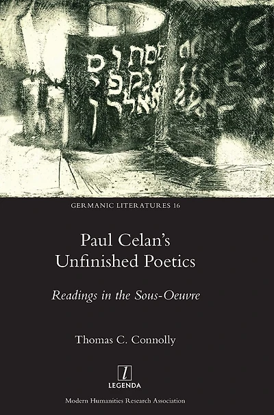 Paul Celan's Unfinished Poetics: Readings the Sous-Oeuvre