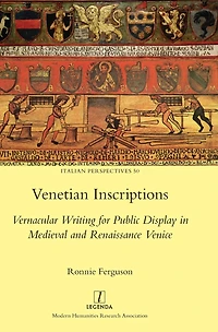Venetian Inscriptions: Vernacular Writing for Public Display Medieval and Renaissance Venice