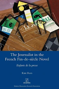 the Journalist French Fin-de-siècle Novel: Enfants de la presse