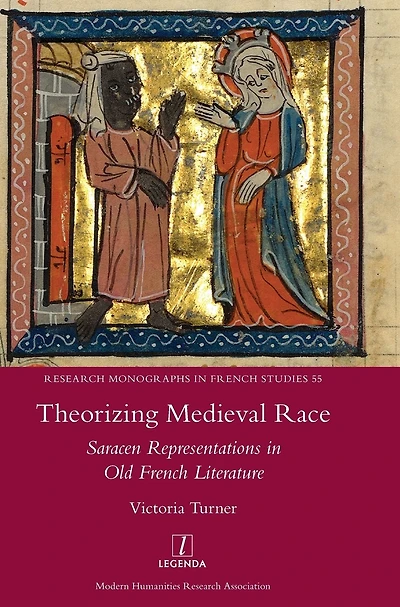 Theorizing Medieval Race: Saracen Representations Old French Literature