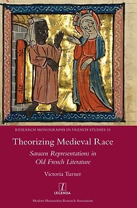 Theorizing Medieval Race: Saracen Representations Old French Literature