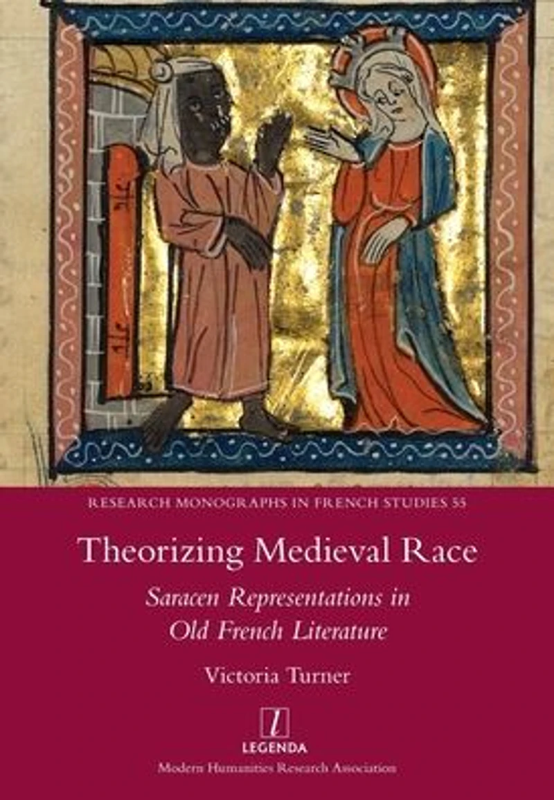 Theorizing Medieval Race: Saracen Representations Old French Literature