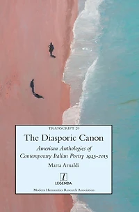 The Diasporic Canon: American Anthologies of Contemporary Italian Poetry 1945-2015